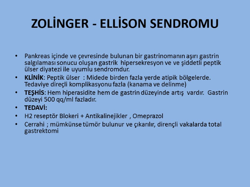 ZOLİNGER - ELLİSON SENDROMU  Pankreas içinde ve çevresinde bulunan bir gastrinomanın aşırı gastrin